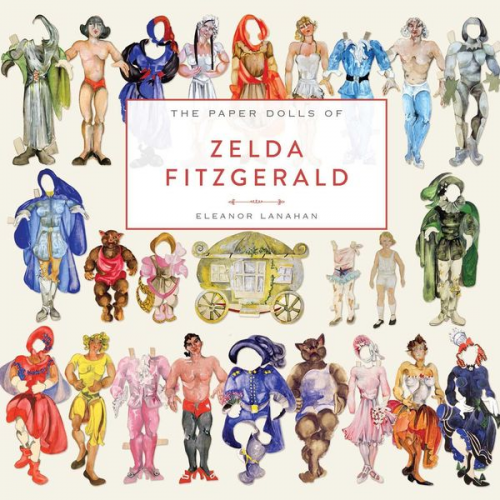 Eleanor Lanahan - The Paper Dolls of Zelda Fitzgerald