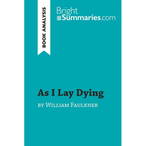 Bright Summaries - As I Lay Dying by William Faulkner (Book Analysis)