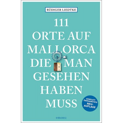 Rüdiger Liedtke - 111 Orte auf Mallorca die man gesehen haben muss