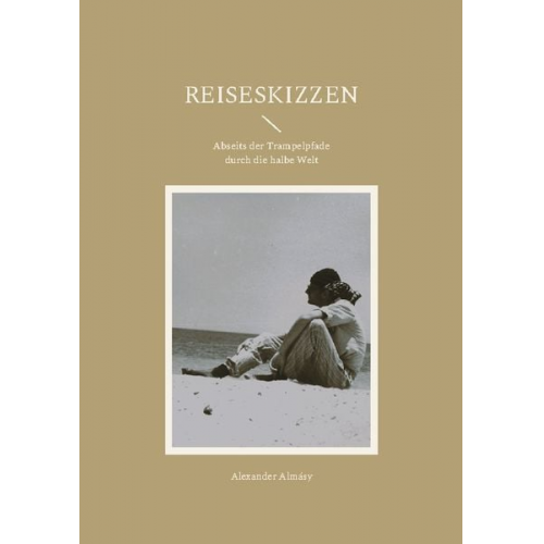 Alexander Almásy - Reiseskizzen