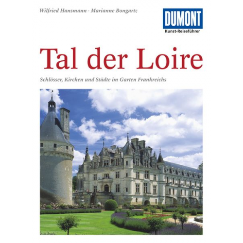 Wilfried Hansmann Marianne Bongartz - DuMont Kunst-Reiseführer Tal der Loire