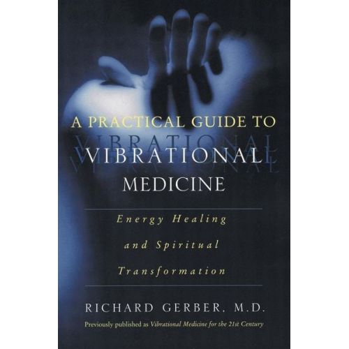 Richard Gerber - A Practical Guide to Vibrational Medicine