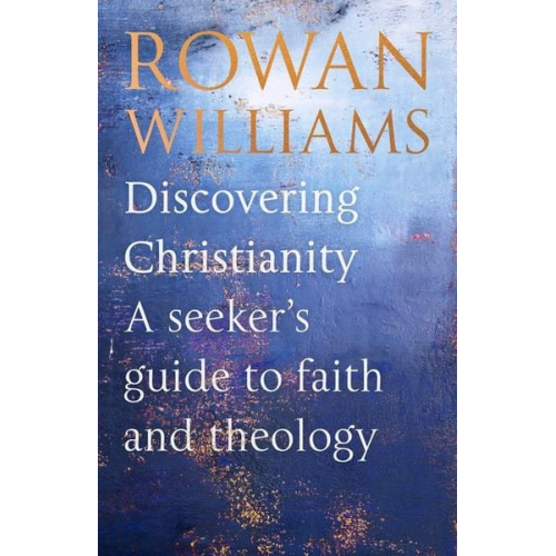 Rt Hon Rowan Williams - Discovering Christianity