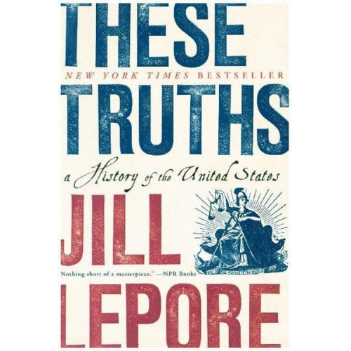 Jill Lepore - These Truths