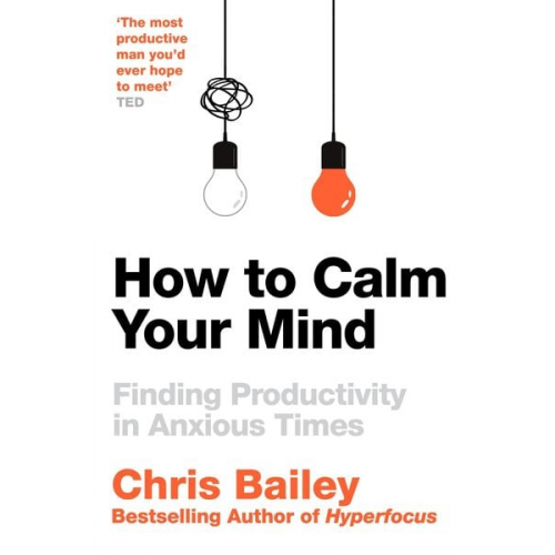 Chris Bailey - How to Calm Your Mind