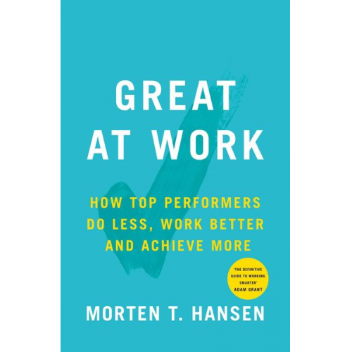 Morten T. Hansen - Great at Work