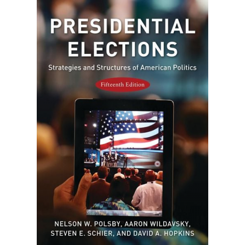 Nelson W. Polsby Aaron Wildavsky Steven E. Schier David A. Hopkins - Presidential Elections