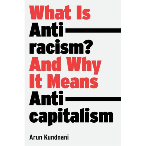 Arun Kundnani - What Is Antiracism?