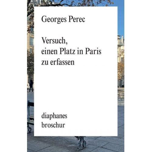 Georges Perec - Versuch, einen Platz in Paris zu erfassen