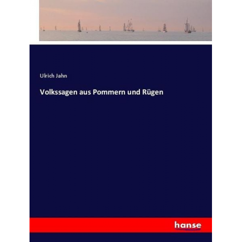 Ulrich Jahn - Volkssagen aus Pommern und Rügen