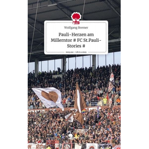 Wolfgang Bremer - Pauli-Herzen am Millerntor # FC St.Pauli-Stories #. Life is a Story - story.one