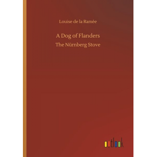 Louise de la Ramée - A Dog of Flanders