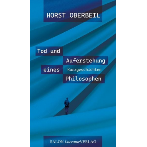 Horst Oberbeil - Tod und Auferstehung eines Philosophen