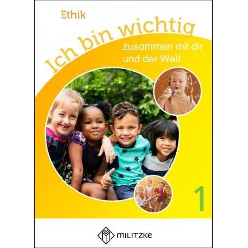 Steffi Rauch Michelle Meier-Metz - Ich bin wichtig - zusammen mit dir und der Welt. Ethik Klassen 1/2 Lehrbuch