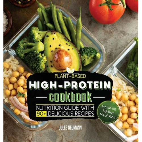 Jules Neumann - Plant-Based High-Protein Cookbook