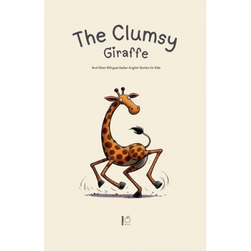 Pomme Bilingual - The Clumsy Giraffe And Other Bilingual Italian-English Stories for Kids