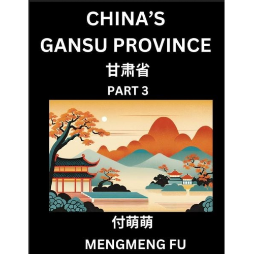 Mengmeng Fu - China's Gansu Province (Part 3)- Learn Chinese Characters, Words, Phrases with Chinese Names, Surnames and Geography