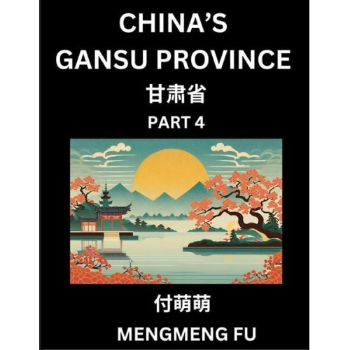 Mengmeng Fu - China's Gansu Province (Part 4)- Learn Chinese Characters, Words, Phrases with Chinese Names, Surnames and Geography