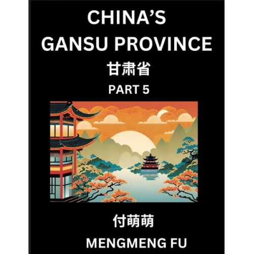 Mengmeng Fu - China's Gansu Province (Part 5)- Learn Chinese Characters, Words, Phrases with Chinese Names, Surnames and Geography