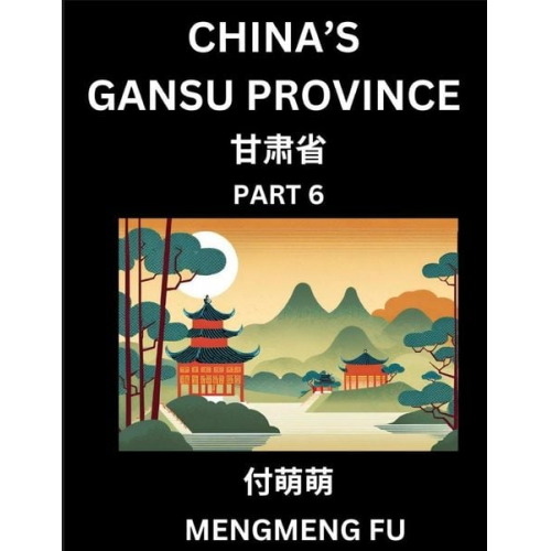 Mengmeng Fu - China's Gansu Province (Part 6)- Learn Chinese Characters, Words, Phrases with Chinese Names, Surnames and Geography