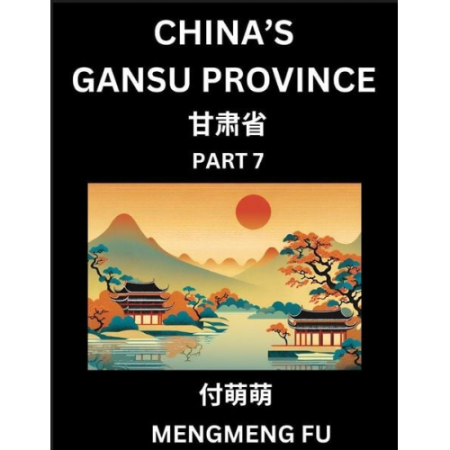 Mengmeng Fu - China's Gansu Province (Part 7)- Learn Chinese Characters, Words, Phrases with Chinese Names, Surnames and Geography