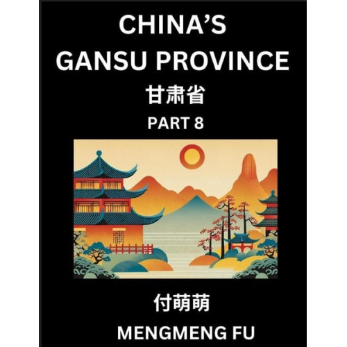 Mengmeng Fu - China's Gansu Province (Part 8)- Learn Chinese Characters, Words, Phrases with Chinese Names, Surnames and Geography