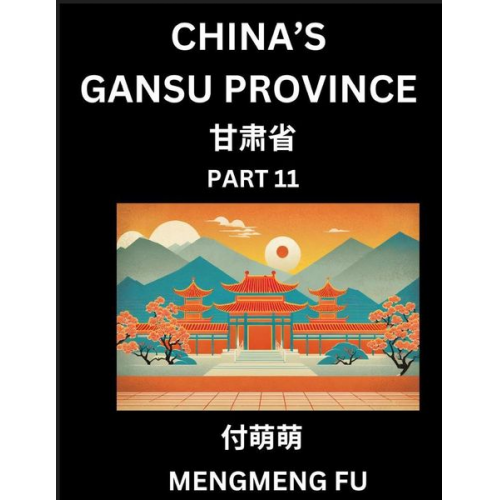 Mengmeng Fu - China's Gansu Province (Part 11)- Learn Chinese Characters, Words, Phrases with Chinese Names, Surnames and Geography