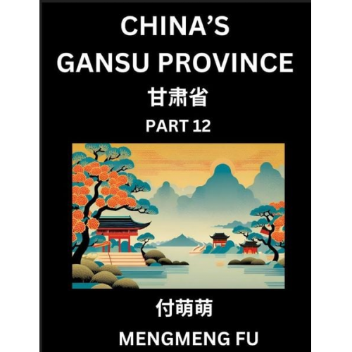 Mengmeng Fu - China's Gansu Province (Part 12)- Learn Chinese Characters, Words, Phrases with Chinese Names, Surnames and Geography