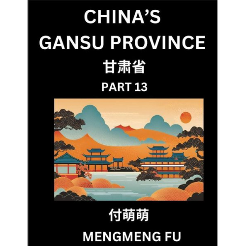 Mengmeng Fu - China's Gansu Province (Part 13)- Learn Chinese Characters, Words, Phrases with Chinese Names, Surnames and Geography