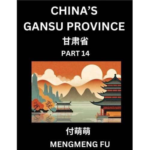 Mengmeng Fu - China's Gansu Province (Part 14)- Learn Chinese Characters, Words, Phrases with Chinese Names, Surnames and Geography