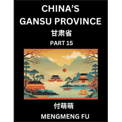 Mengmeng Fu - China's Gansu Province (Part 15)- Learn Chinese Characters, Words, Phrases with Chinese Names, Surnames and Geography