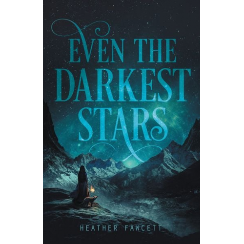 Heather Fawcett - Even the Darkest Stars