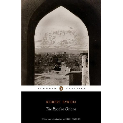 Robert Byron - The Road to Oxiana