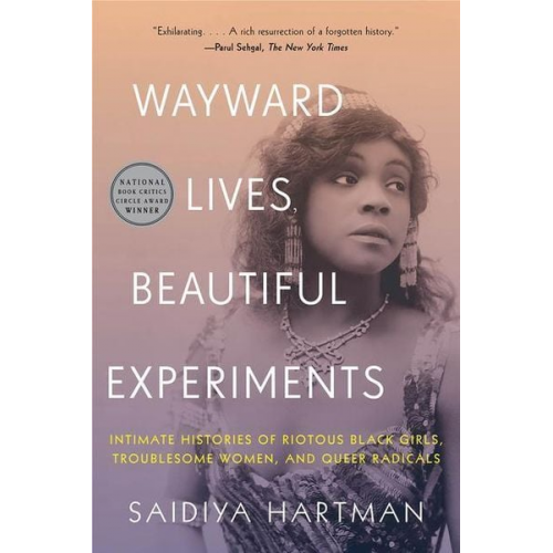 Saidiya Hartman - Wayward Lives, Beautiful Experiments