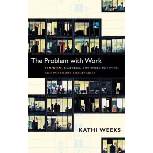 Kathi Weeks - The Problem with Work