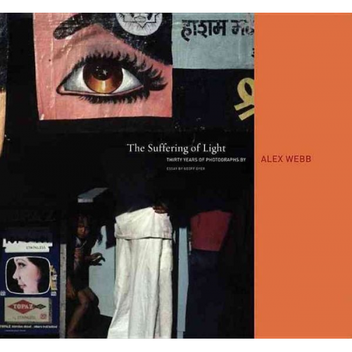 Alex (PHT)/ Dyer  Geoff Webb - Alex Webb: The Suffering of Light