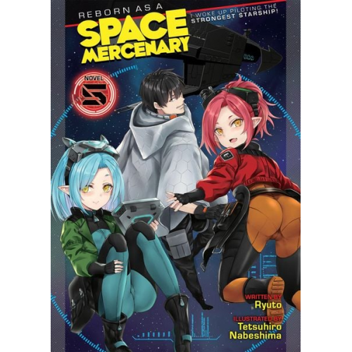 Ryuto - Reborn as a Space Mercenary: I Woke Up Piloting the Strongest Starship! (Light Novel) Vol. 5