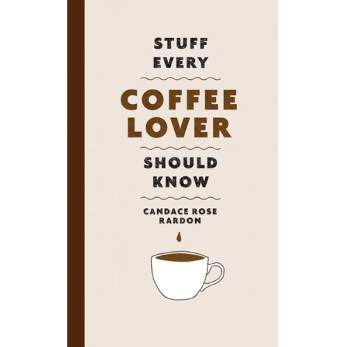 Candace Rose Rardon - Stuff Every Coffee Lover Should Know