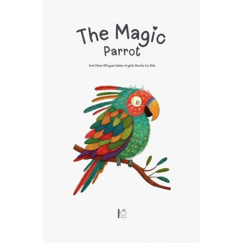 Pomme Bilingual - The Magic Parrot And Other Bilingual Italian-English Stories for Kids