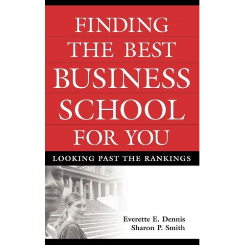 Everette E. Dennis Sharon P. Smith - Finding the Best Business School for You