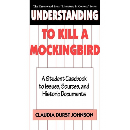 Claudia Durst Johnson - Understanding to Kill a Mockingbird