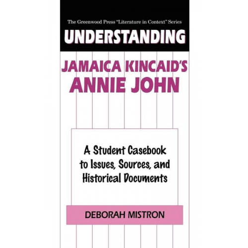 Deborah E. Mistron - Understanding Jamaica Kincaid's Annie John