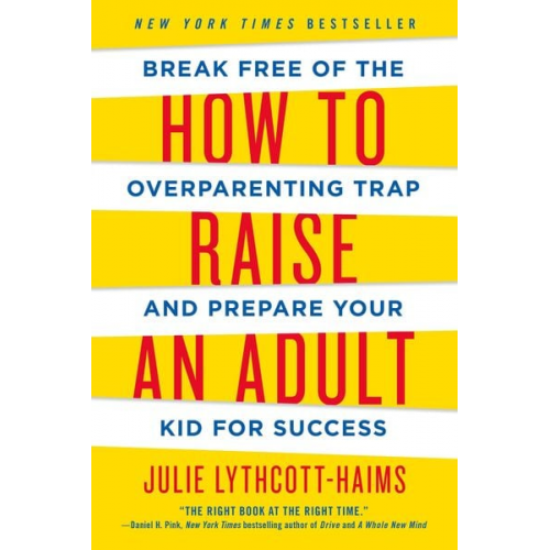 Julie Lythcott-Haims - How to Raise an Adult