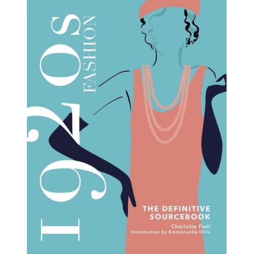 Charlotte Fiell - 1920s Fashion: The Definitive Sourcebook