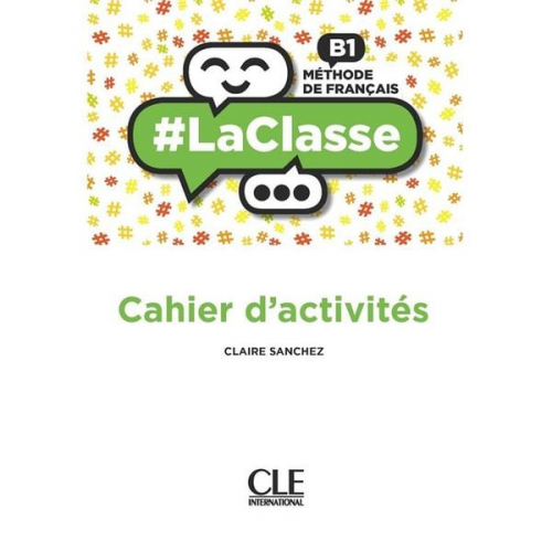 Claire Sanchez - #LaClasse - Niveau B1 - Cahier d'activites