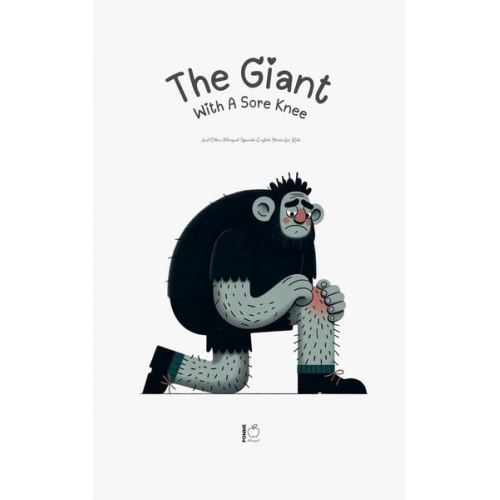 Pomme Bilingual - The Giant With A Sore Knee And Other Bilingual Spanish-English Stories for Kids