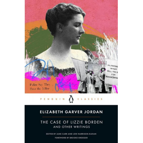 Elizabeth Garver Jordan - The Case of Lizzie Borden and Other Writings