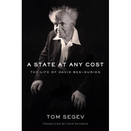 Tom Segev - A State at Any Cost: The Life of David Ben-Gurion