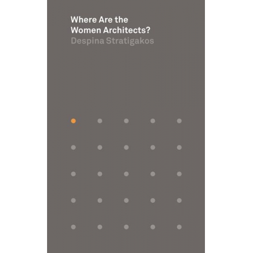 Despina Stratigakos - Where Are the Women Architects?