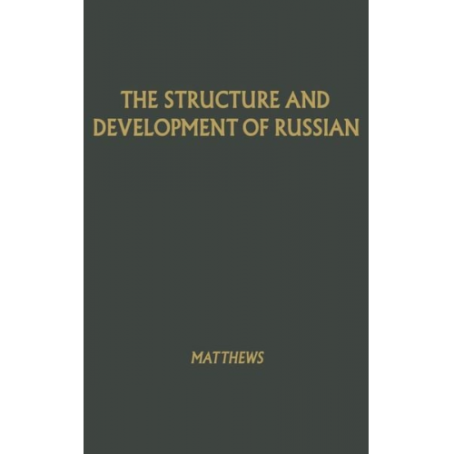 William Kleesmann Matthews W. K. Matthews - The Structure and Development of Russian